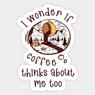 I wonder if Coffee thinks about me too.. Sticker